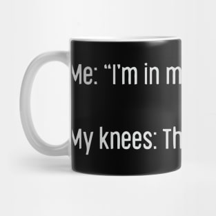 I'm In My Prime - I AM In My Prime - Not Me, I'm In My Prime - Not Me, I Am in My Prime Mug